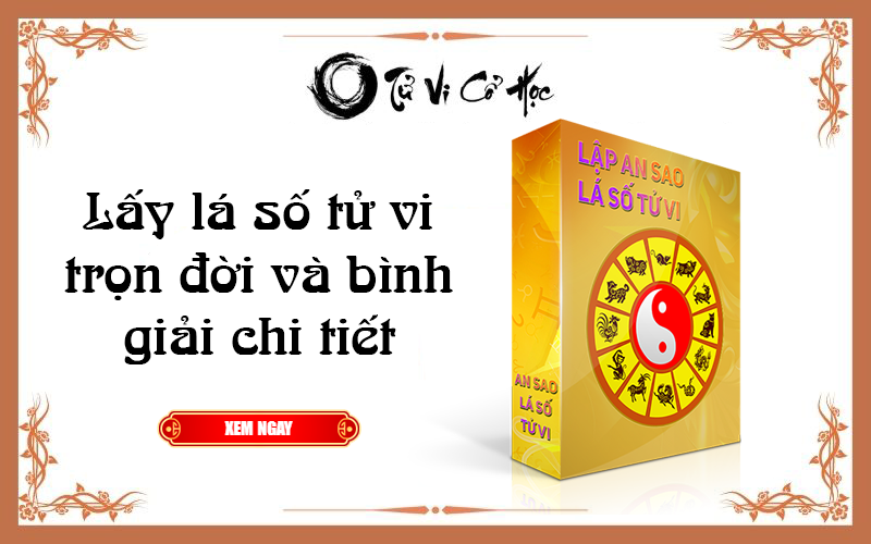 Lá số tử vi trọn đời miễn phí - Tử Vi Cổ Học