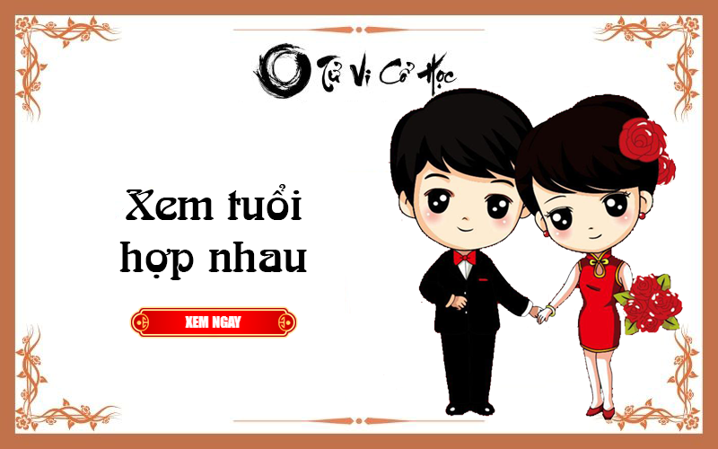 Xem tuổi hợp nhau chính xác - Tử Vi Cổ Học