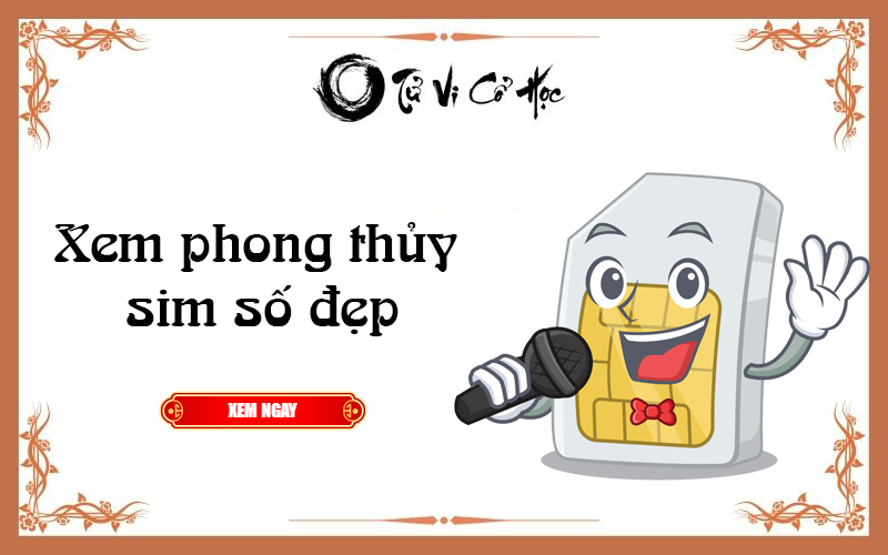 Xem phong thủy sim số đẹp 2022 - Tử Vi Cổ Học