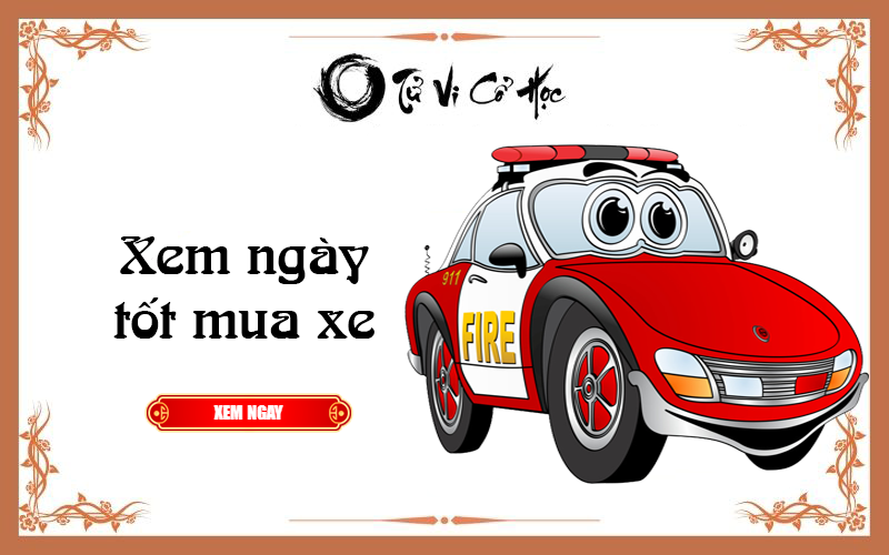 Xem ngày tốt mua xe năm 2022 - Tử Vi Cổ Học