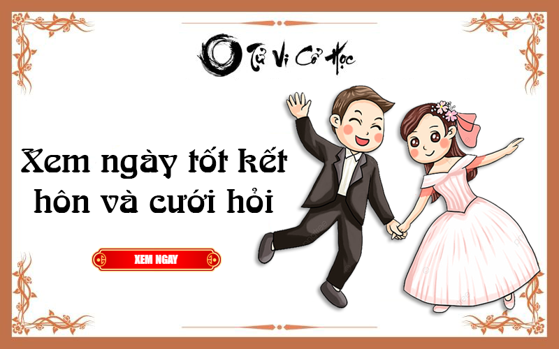 Xem ngày tốt kết hôn và cưới hỏi 2022 - Tử Vi Cổ Học