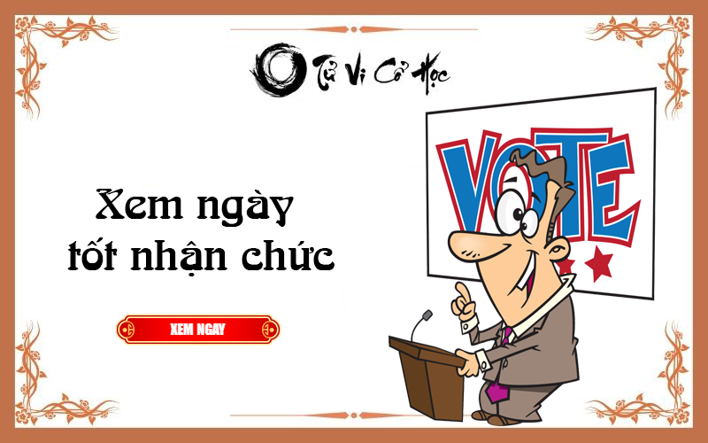 Xem ngày tốt nhận chức năm 2022 - Tử Vi Cổ Học