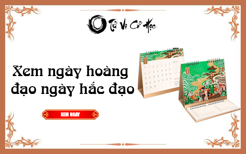 Xem ngày hoàng đạo ngày hắc đạo năm 2022 - Tử Vi Cổ Học