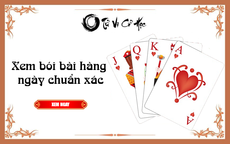 Xem bói bài hàng ngày chuẩn xác năm 2022 - Tử Vi Cổ Học