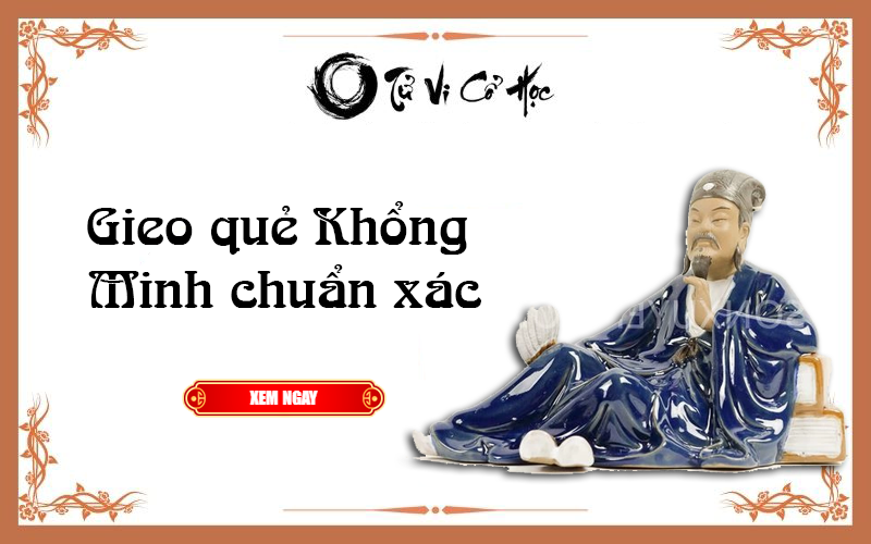 Gieo quẻ KHỔNG MINH chuẩn xác - Tử Vi Cổ Học