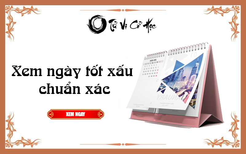Xem ngày tốt xấu chuẩn xác năm 2022 - Tử Vi Cổ Học