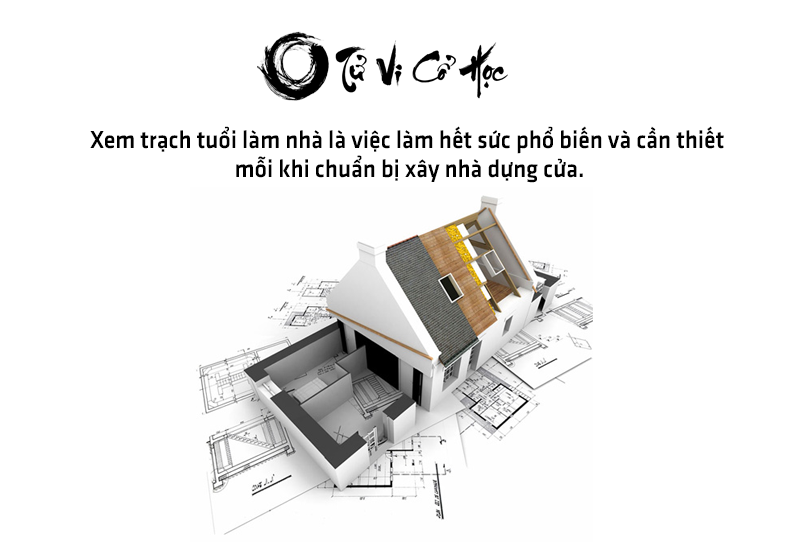 Xem trạch tuổi làm nhà chính xác  - Tử Vi Cổ Học