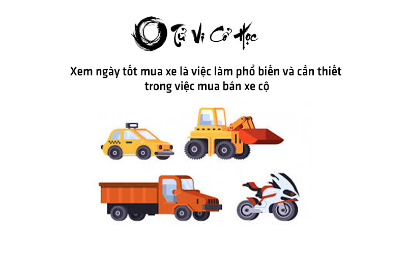 Xem ngày tốt mua xe năm 2022 - Tử Vi Cổ Học