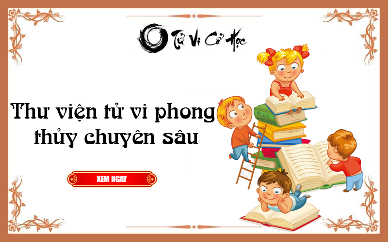 Thư viện tử vi phong thủy chuyên sâu - Tử Vi Cổ Học