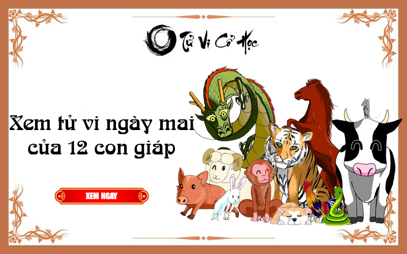 Xem tử vi ngày mai của 12 con giáp - Tử Vi Cổ Học