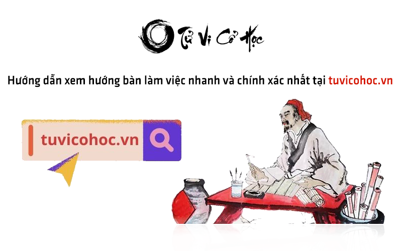 Xem hướng bàn làm việc hợp tuổi - Tử Vi Cổ Học