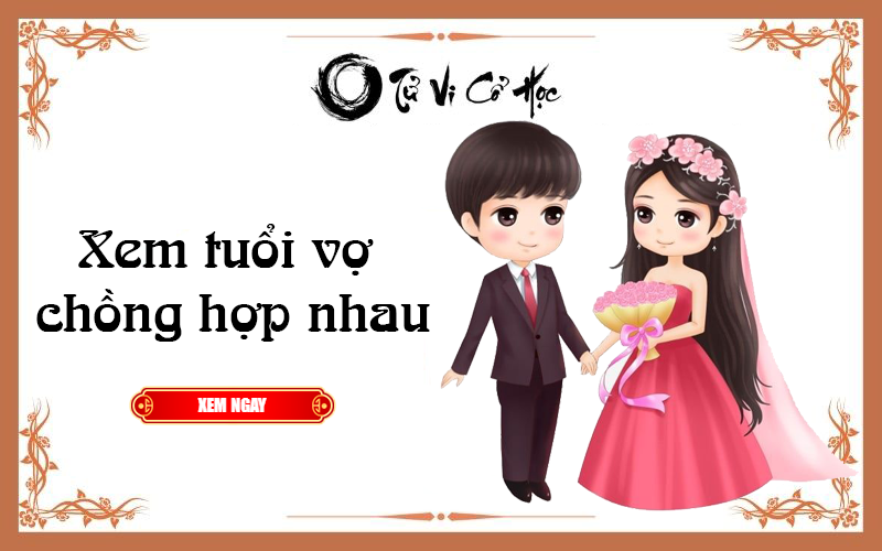 Xem tuổi vợ chồng có hợp với nhau không - Tử Vi Cổ Học